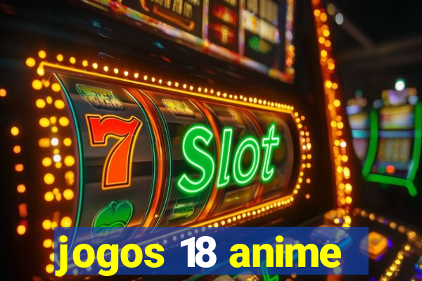 jogos 18 anime